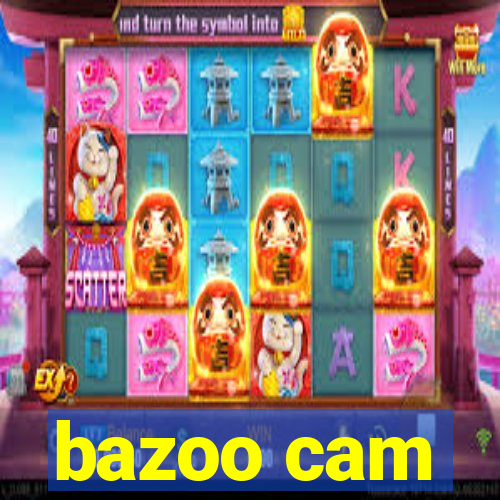 bazoo cam